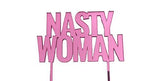 Fuchsia "Nasty Woman" Laser Cut Cake Topper - A Gifted Solution