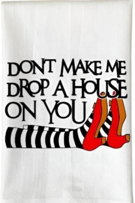 Halloween Don's Make me Drop  House on You Kitchent Towel