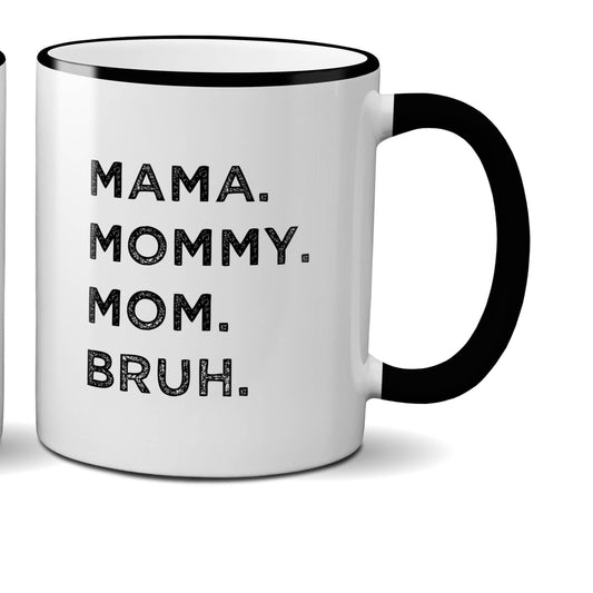 Mama Mommy Mom Bruh Mug