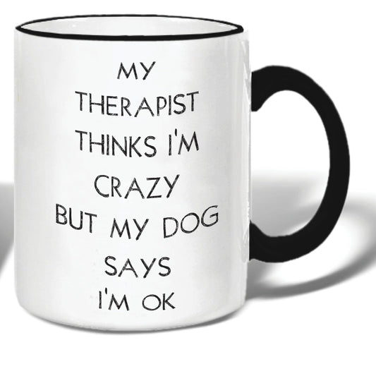 My Therapist Thinks I am Crazy Mug