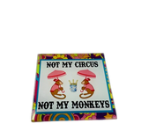 Not My Circus Not My Monkeys Coasters