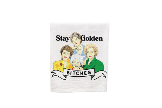 Stay Golden Bitches Kitchen Towel