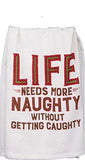 Life Needs More Naughty Dish Towel - A Gifted Solution