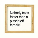 "Nobody Texts Faster Than A Pissed Off Female" Wall Art