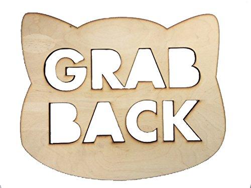 Grab Back" Wooden Nasty Woman Sign